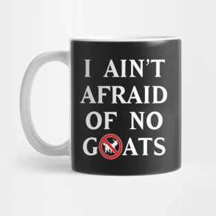 I Ain't Afraid of No Goats Mug